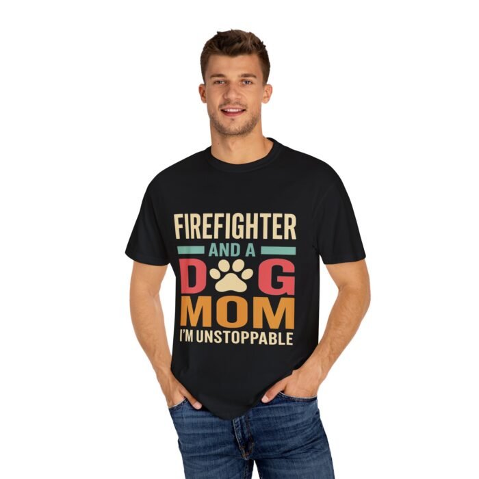 Unisex Firefighter And A Dog Mom  I'm Unstoppable, Mothers Day T-Shirt - Image 6
